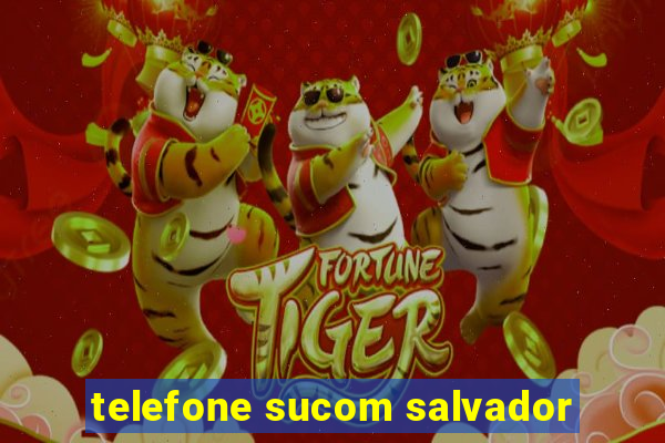 telefone sucom salvador